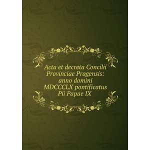   Provinciae Pragensis anno domini MDCCCLX pontificatus Pii Papae IX