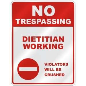 NO TRESPASSING  DIETITIAN WORKING VIOLATORS WILL BE CRUSHED  PARKING 