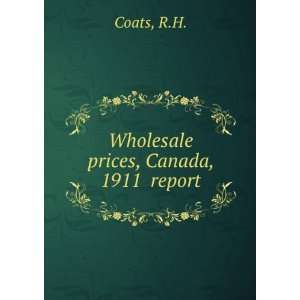 Wholesale prices, Canada, 1911 report R.H. Coats Books