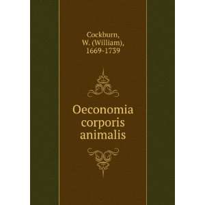   Oeconomia corporis animalis W. (William), 1669 1739 Cockburn Books