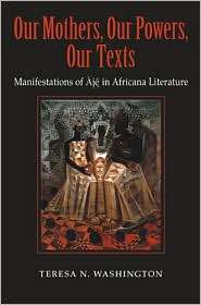 Our Mothers, Our Powers, Our Texts Manifestations of jé in Africana 