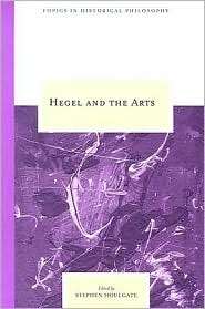 Hegel and the Arts, (0810123622), Stephen Houlgate, Textbooks   Barnes 
