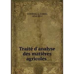   des matiÃ¨res agricoles L. (Louis), 1834 1911 Grandeau Books