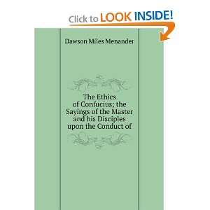  The Ethics of Confucius; the Sayings of the Master and his 