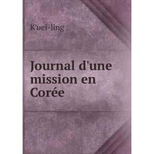  Journal dune mission en CorÃ©e Kuei ling Books