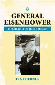 General Eisenhower, Ideology and Discourse, (087013616X), Ira Chernus 