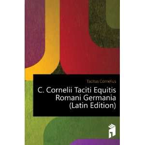   Equitis Romani Germania (Latin Edition) Tacitus Cornelius Books