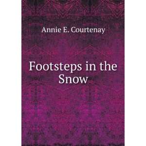  Footsteps in the Snow Annie E. Courtenay Books