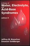 Primer of Water, Electrolytes, and Acid Base Syndromes, (0803600542 