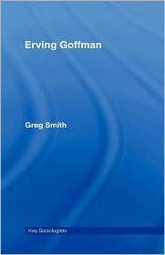 Erving Goffman, (0415355907), Greg Smith, Textbooks   