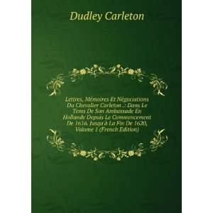   Ã  La Fin De 1620, Volume 1 (French Edition) Dudley Carleton Books
