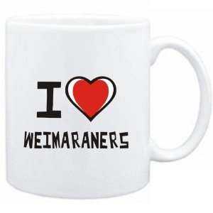  Mug White I love Weimaraners  Dogs