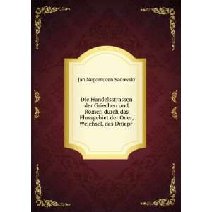   , Weichsel, des Dniepr . Jan Nepomucen Sadowski  Books