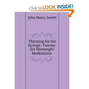   springs twenty six weeknight meditations John Henry Jowett Books