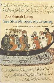 Thou Shalt Not Speak My Language, (081563191X), Abdelfattah Kilito 