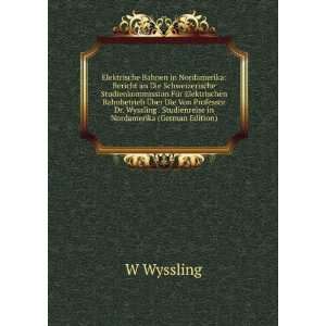   . Studienreise in Nordamerika (German Edition) W Wyssling Books