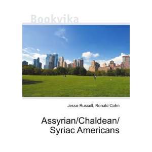   Assyrian/Chaldean/Syriac Americans Ronald Cohn Jesse Russell Books