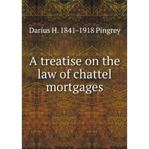  on the law of chattel mortgages Darius H. 1841 1918 Pingrey Books