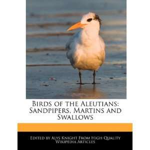  Birds of the Aleutians Sandpipers, Martins and Swallows 