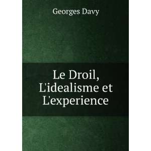  Le Droil, Lidealisme et Lexperience Georges Davy Books