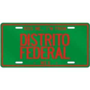 NEW  KISS ME , I AM FROM DISTRITO FEDERAL  MEXICO LICENSE PLATE SIGN 