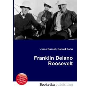    Franklin Delano Roosevelt Ronald Cohn Jesse Russell Books