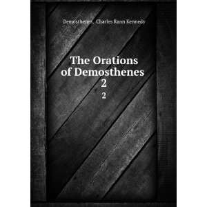   Orations of Demosthenes . 2 Charles Rann Kennedy Demosthenes Books
