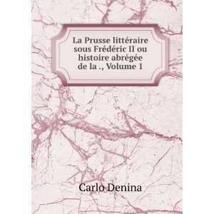   II ou histoire abrÃ©gÃ©e de la ., Volume 1 Carlo Denina Books