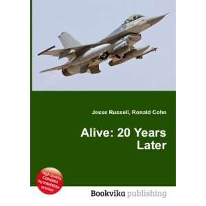  Alive 20 Years Later Ronald Cohn Jesse Russell Books