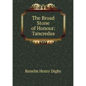    The Broad Stone of Honour Tancredus Kenelm Henry Digby Books