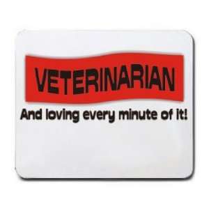  VETERINARIAN And loving every minute of it Mousepad 