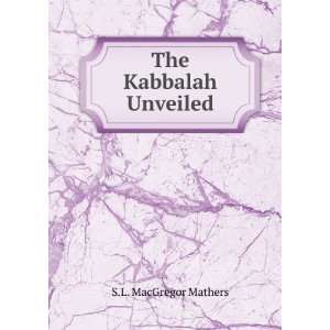  The Kabbalah Unveiled S.L. MacGregor Mathers Books