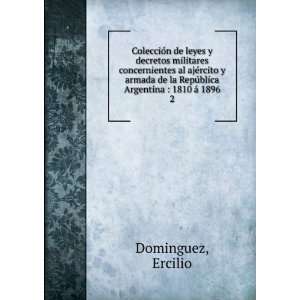   Argentina  1810 Ã¡ 1896. 2 Ercilio Dominguez  Books