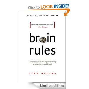 Brain Rules 12 principles for surviving and thriving at work, home 