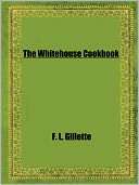 Whitehouse Cookbook F. L. Gillette
