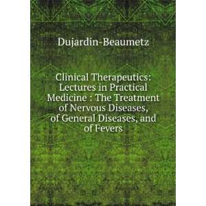   Diseases, of General Diseases, and of Fevers Dujardin Beaumetz Books