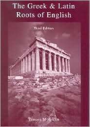 The Greek and Latin Roots of English, (0742514668), Tamara M. Green 