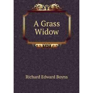  A Grass Widow Richard Edward Boyns Books