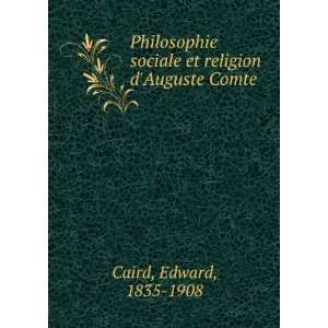   sociale et religion dAuguste Comte Edward, 1835 1908 Caird Books
