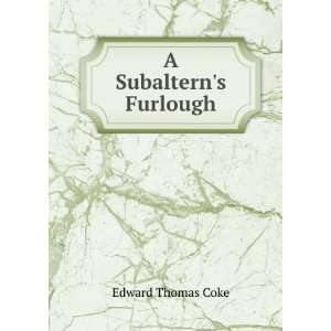  A Subalterns Furlough Edward Thomas Coke Books