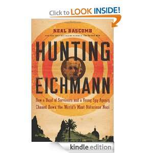 Hunting Eichmann How a Band of Survivors and a Young Spy Agency 