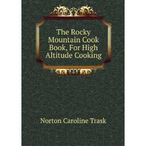  The Rocky Mountain Cook Book Norton Caroline Trask Books