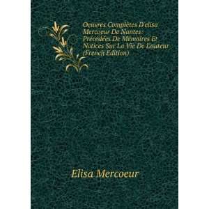   Notices Sur La Vie De Lauteur (French Edition) Elisa Mercoeur Books