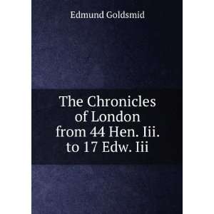  The Chronicles of London from 44 Hen. Iii. to 17 Edw. Iii 