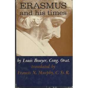  Erasmus and His Times Louis Bouyer Books