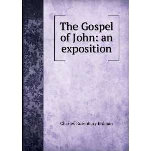    The Gospel of John an exposition Charles Rosenbury Erdman Books
