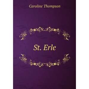  St. Erle Caroline Thompson Books