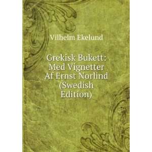   Vignetter Af Ernst Norlind (Swedish Edition) Vilhelm Ekelund Books