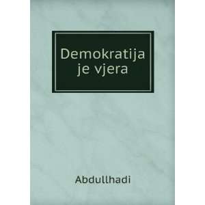  Demokratija je vjera Abdullhadi Books