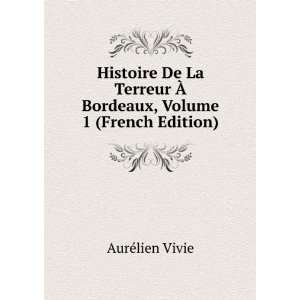   Ã? Bordeaux, Volume 1 (French Edition) AurÃ©lien Vivie Books